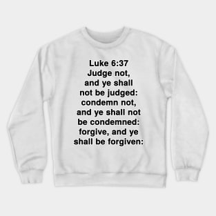 Luke 6:37  King James Version (KJV) Bible Verse Typography Crewneck Sweatshirt